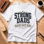 Strong Dads Raise Safe Kids T-Shirt