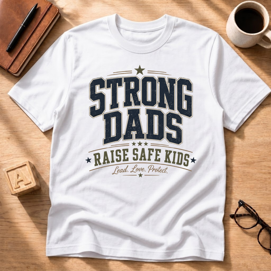 Strong Dads Raise Safe Kids T-Shirt