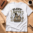 Sleep Is A Myth T-Shirt