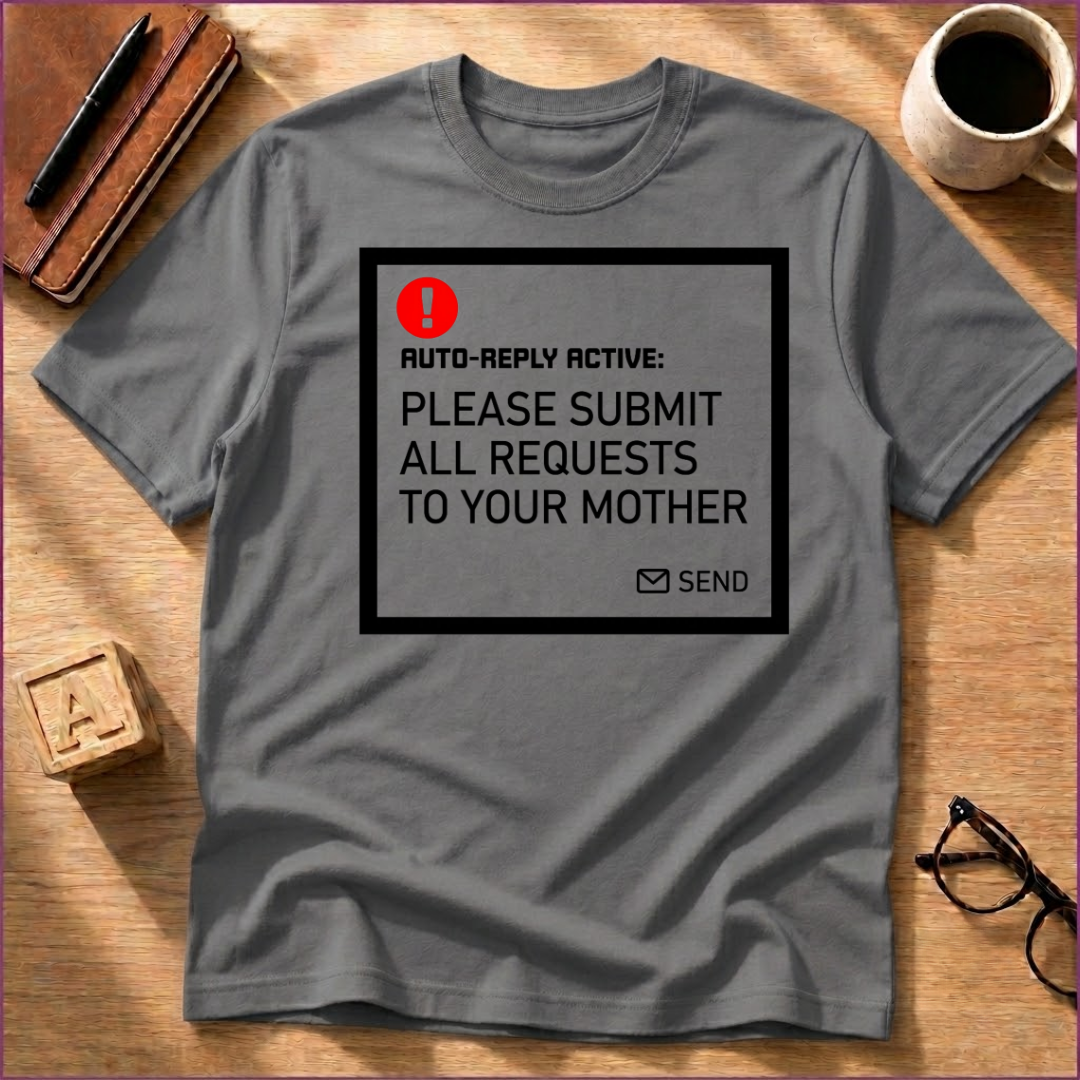 Submit Requests to Mom T-Shirt